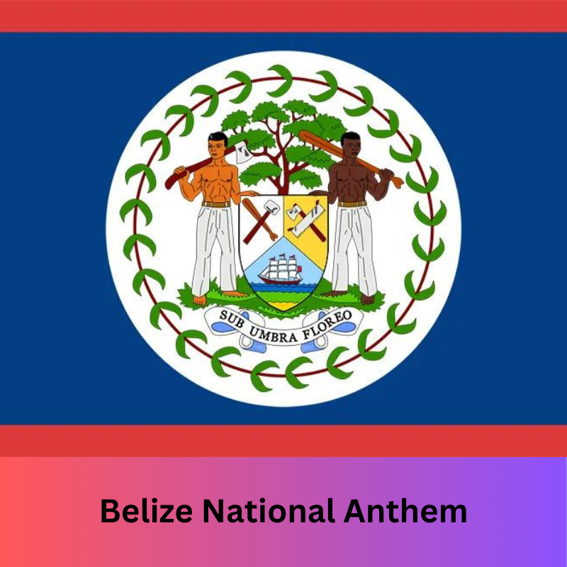 Belize National Anthem
