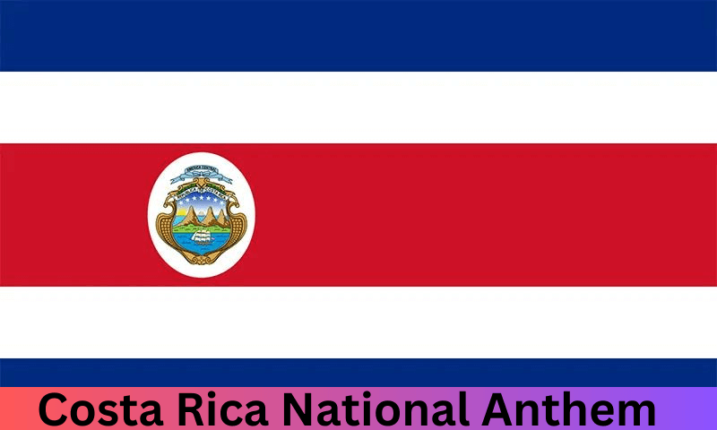 Costa Rica National Anthem